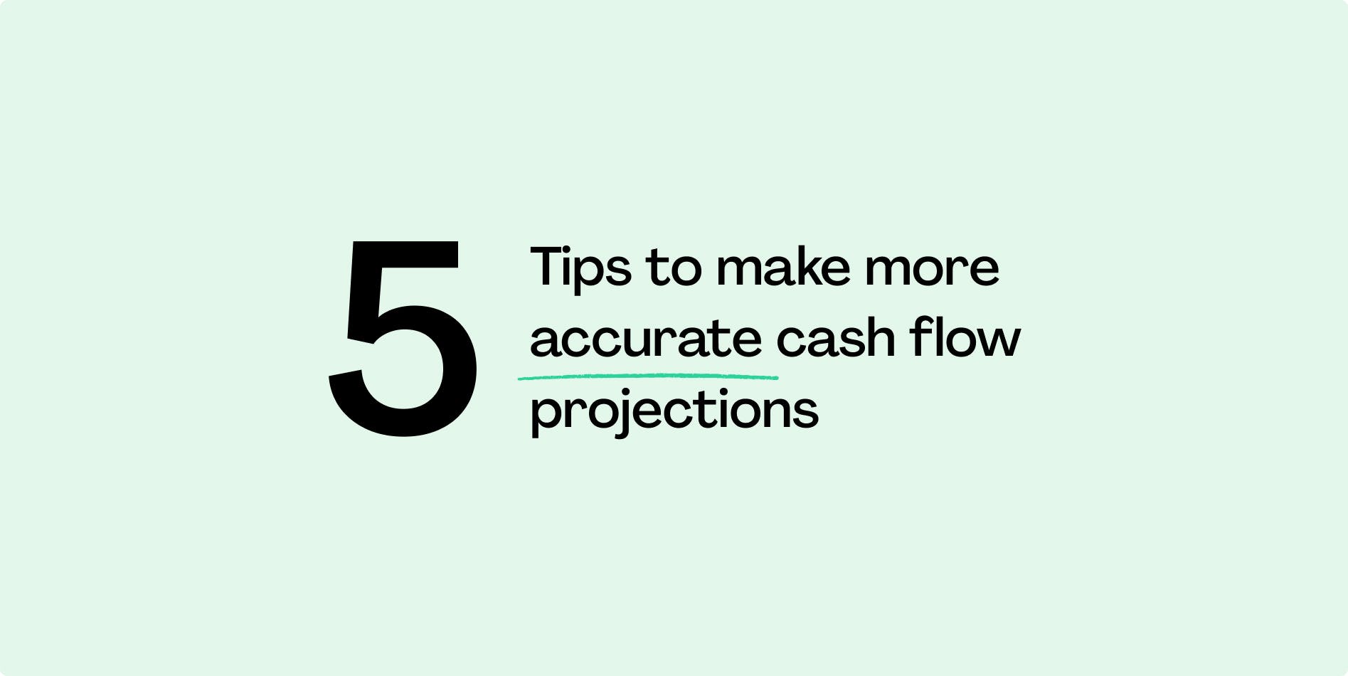 5 tips for more accurate cashflow projections