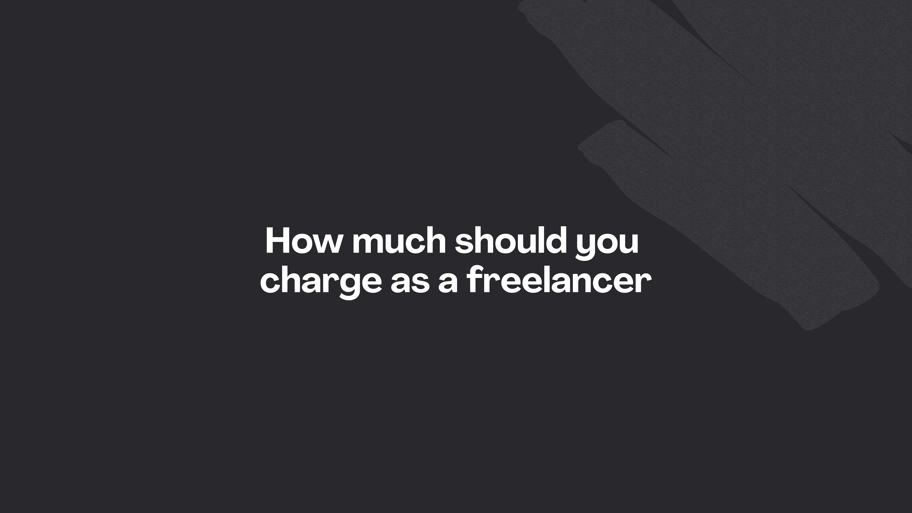 how much should you charge as a freelancer